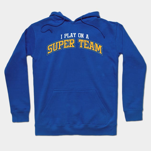 I Play On A Super Team Hoodie by ThomasH847